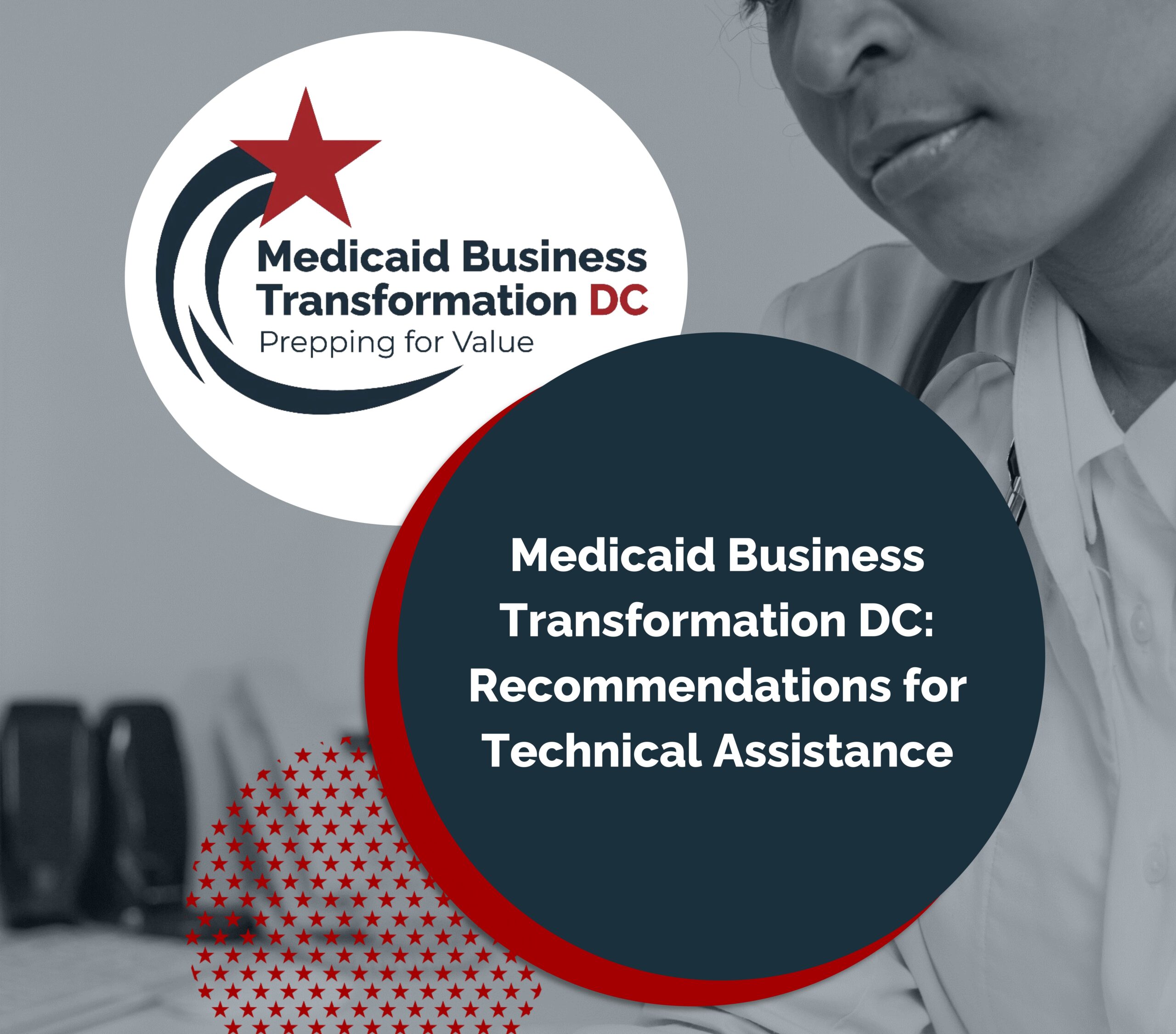 Medicaid Business Transformation DC Report Shares Insights and Recommendations on Providers’ Technical Assistance Needs